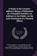 A Reply to the Counter-Address; Being a Vindication of a Pamphlet Entitled, an Address to the Public, on the Late Dismission of a General Officer