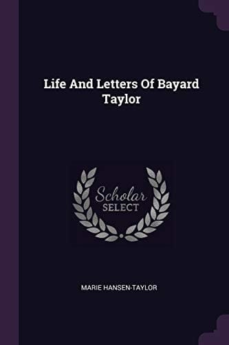 Life And Letters Of Bayard Taylor