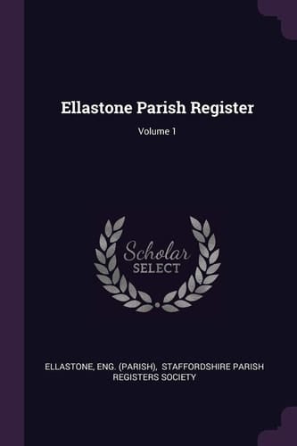 Ellastone Parish Register; Volume 1