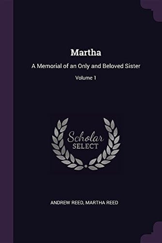 Martha A Memorial of an Only and Beloved Sister; Volume 1