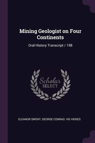 Mining Geologist on Four Continents Oral History Transcript / 198