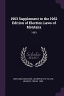 1963 Supplement to the 1962 Edition of Election Laws of Montana 1963