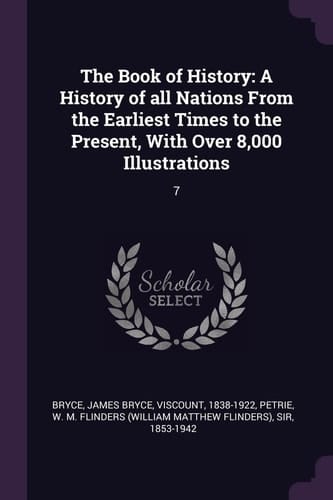 The Book of History A History of All Nations From the Earliest Times to the Present, With Over 8,000 Illustrations: 7