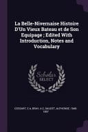La Belle-Nivernaise Histoire D'Un Vieux Bateau Et de Son Equipage; Edited With Introduction, Notes and Vocabulary