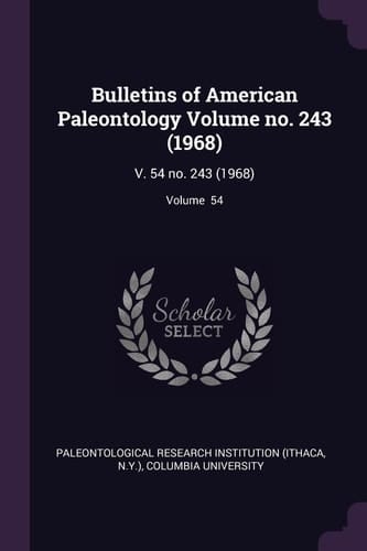 Bulletins of American Paleontology Volume No. 243 (1968) V. 54 No. 243 (1968); Volume 54