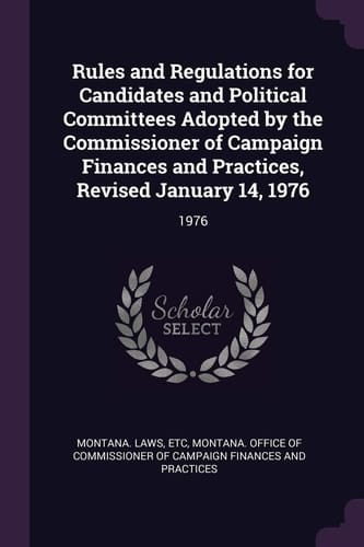 Rules and Regulations for Candidates and Political Committees Adopted by the Commissioner of Campaign Finances and Practices, Revised January 14 1976