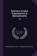 Directory of Labor Organizations in Massachusetts 1969