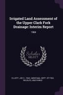 Irrigated Land Assessment of the Upper Clark Fork Drainage Interim Report: 1984