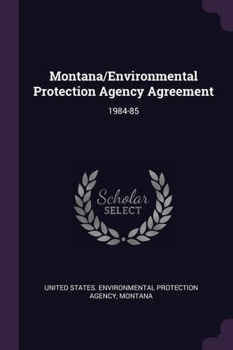 Montana/Environmental Protection Agency Agreement 1984-85