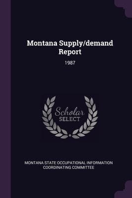 Montana Supply/demand Report 1987