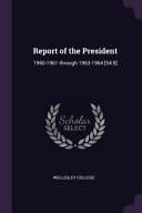Report of the President 1960-1961 Through 1963-1964 [54:5]