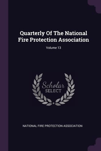 Quarterly Of The National Fire Protection Association; Volume 13