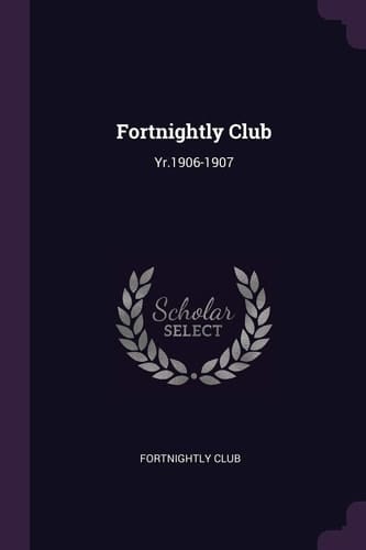 Fortnightly Club Yr. 1906-1907