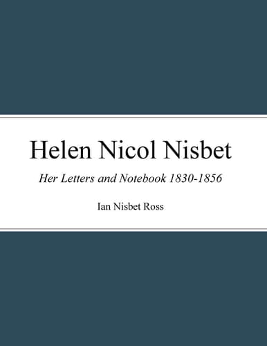 Helen Nicol Nisbet Her Letters and Notebook 1830-1856