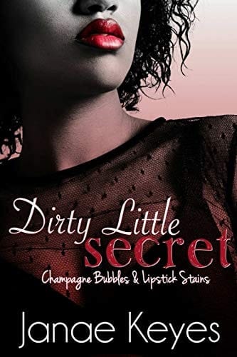 Dirty Little Secret Champagne Bubbles & Lipstick Stains (Book 2)