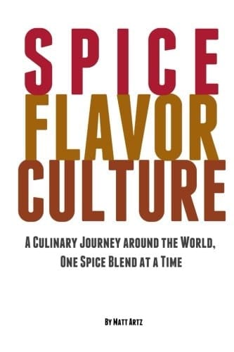 Spice Flavor Culture A Culinary Journey Around the World, One Spice Blend at a Time