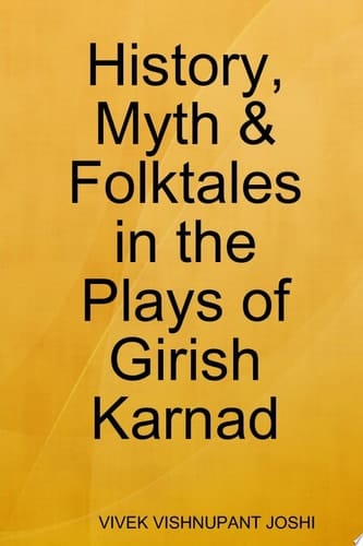 History, Myth & Folktales in the Plays of Girish Karnad