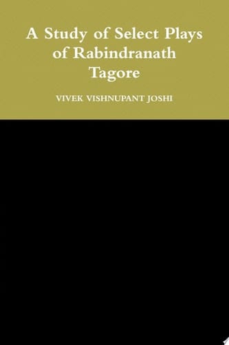 A Study of Select Plays of Rabindranath Tagore