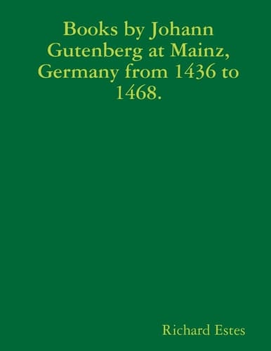 Books by Johann Gutenberg at Mainz, Germany from 1436 To 1468