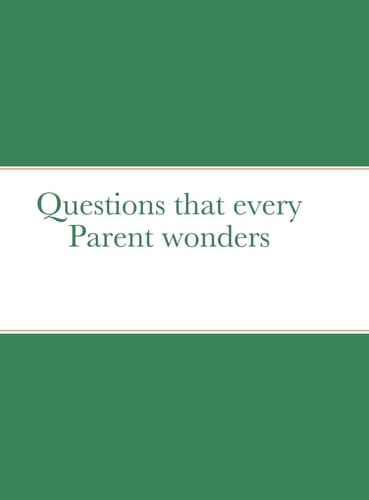 Questions That Every Parent Wonders
