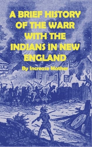 A Brief History of the Warr [sic] with the Indians in New-England