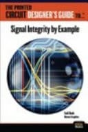 The Printed Circuit Designer's Guide To... Signal Integrity by Example