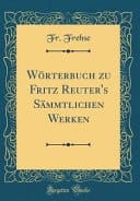 Wörterbuch Zu Fritz Reuter's Sämmtlichen Werken (Classic Reprint)