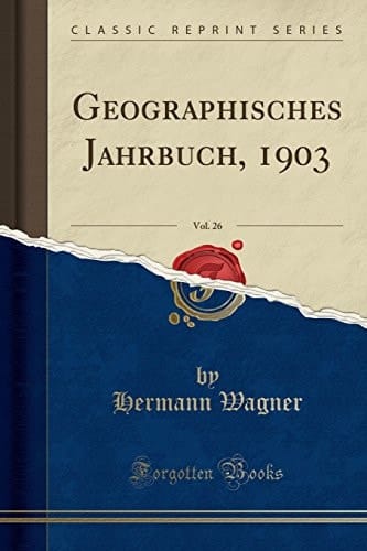 Geographisches Jahrbuch, 1903, Vol. 26 (Classic Reprint)