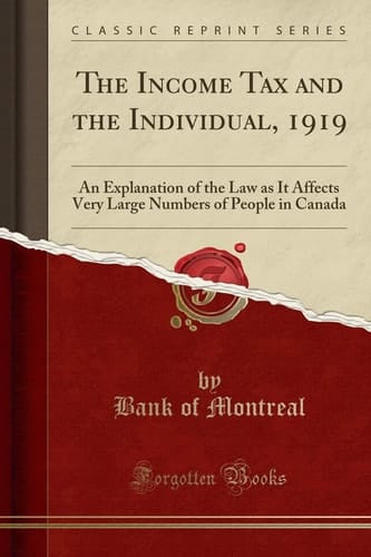 The Income Tax and the Individual 1919 An Explanation of the Law As It Affects Very Large Numbers of People in Canada (Classic Reprint)