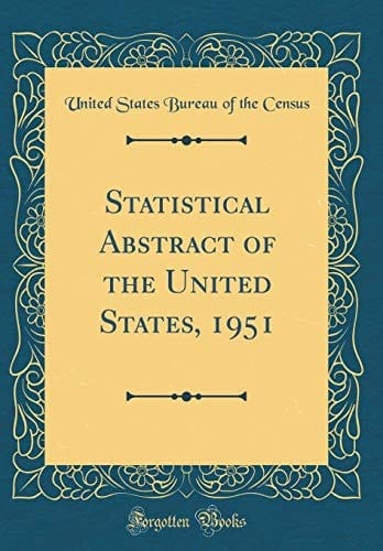 Statistical Abstract of the United States, 1951 (Classic Reprint)