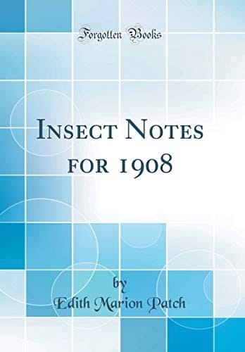 Insect Notes for 1908 (Classic Reprint)