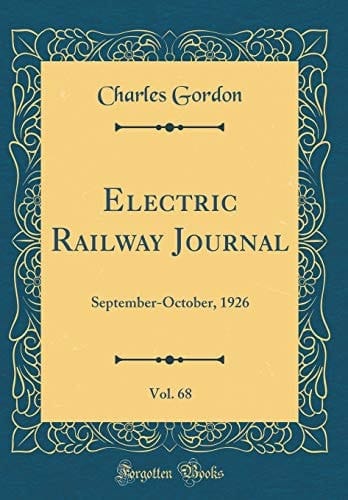 Electric Railway Journal, Vol. 68 September-October, 1926 (Classic Reprint)