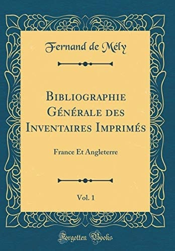 Bibliographie Générale Des Inventaires Imprimés, Vol. 1 France Et Angleterre (Classic Reprint)