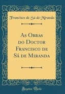 As Obras Do Doctor Francisco de Sá de Miranda (Classic Reprint)