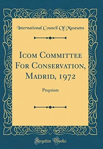 Icom Committee for Conservation, Madrid, 1972 Preprints (Classic Reprint)