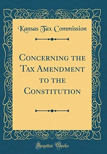 Concerning the Tax Amendment to the Constitution (Classic Reprint)