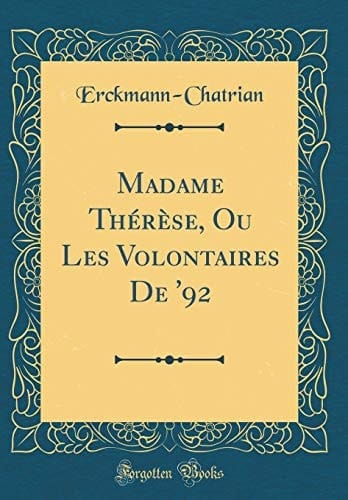 Madame Thérèse, Ou Les Volontaires de '92 (Classic Reprint)