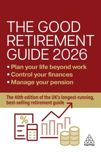 The Good Retirement Guide 2026 Manage Your Pension, Control Your Finances, Plan Your Life Beyond Work