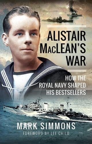 Alistair MacLean's War How the Royal Navy Shaped his Bestsellers