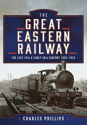 The Great Eastern Railway, The Late 19th and Early 20th Century, 1862–1924