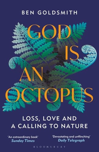 God Is An Octopus Loss, Love and a Calling to Nature