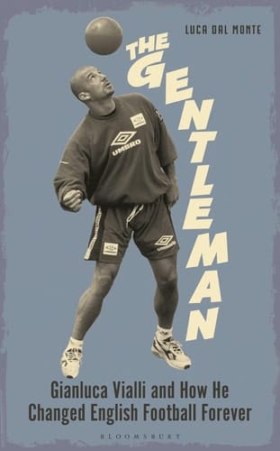 The Gentleman - Gianluca Vialli and How He Changed English Football Forever