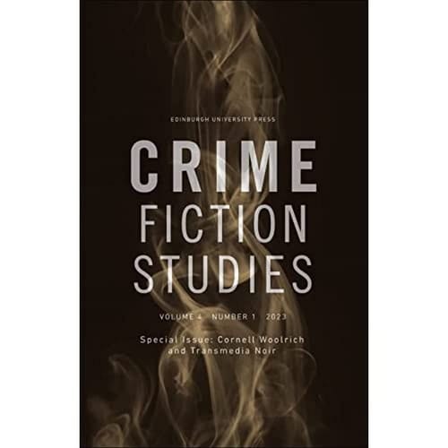Cornell Woolrich and Transmedia Noir Crime Fiction Studies Volume 4, Issue 1