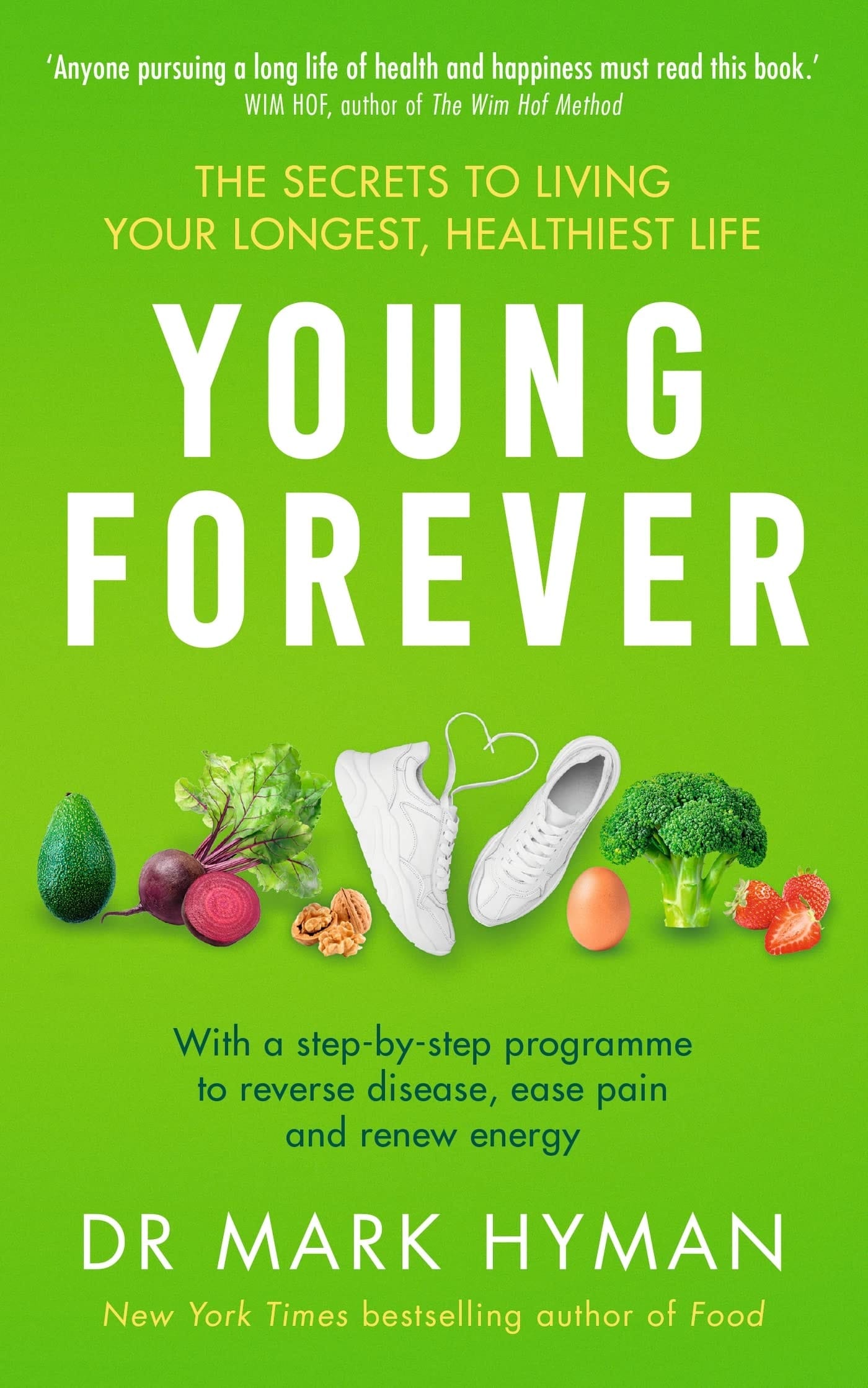 Young Forever The Secrets to Living Your Longest, Healthiest Life