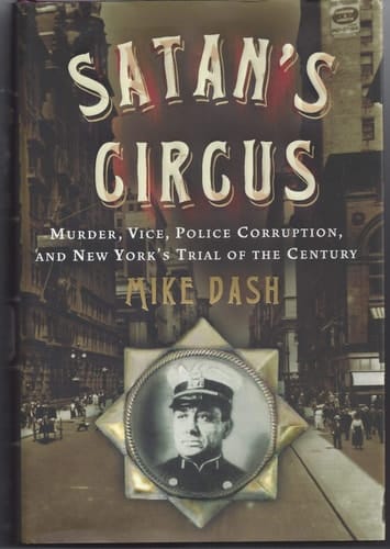 Satan's Circus: Murder, Vice, Police Corruption, and New York's Trial of the Century