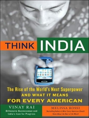 Think India: The Rise of the World's Next Superpower and What It Means for Every American