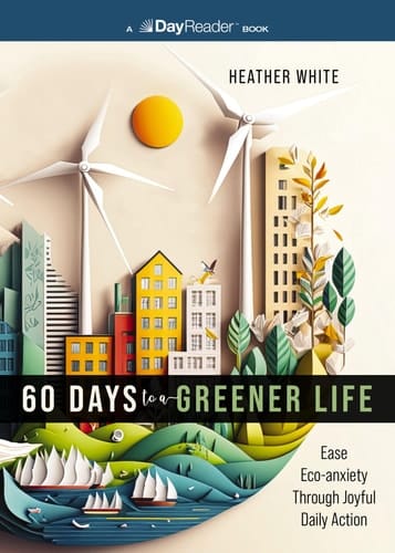 60 Days to a Greener Life Ease Eco-Anxiety Through Joyful Daily Action