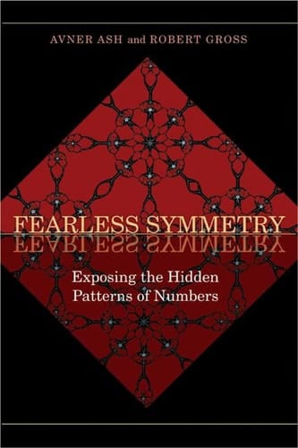 Fearless Symmetry Exposing the Hidden Patterns of Numbers - New Edition