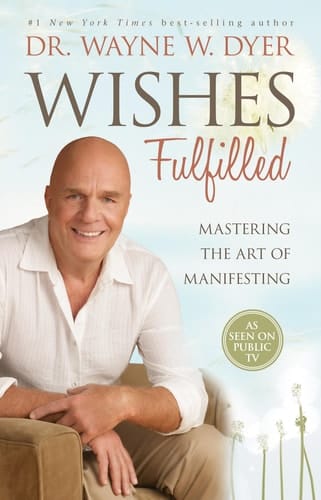 Wishes Fulfilled Mastering the Art of Manifesting