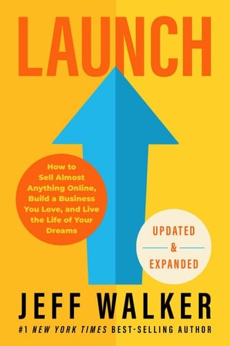 Launch (Updated & Expanded Edition) How to Sell Almost Anything Online, Build a Business You Love, and Live the Lifeof Your Dreams